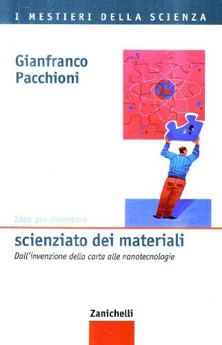 Idee per diventare scienziato dei materiali. Dall'invenzione della carta alle nanotecnologie