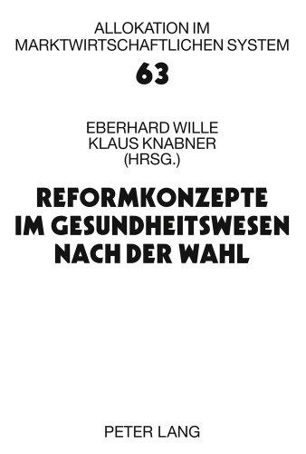 Reformkonzepte im Gesundheitswesen nach der Wahl: 14. Bad Orber Gespräche über kontroverse Themen im Gesundheitswesen- 12.-13. November 2009 (Allokation im marktwirtschaftlichen System)