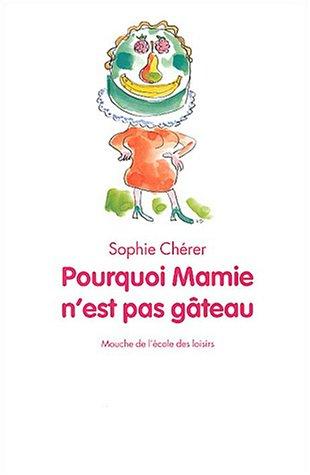 Pourquoi Mamie n'est pas gâteau