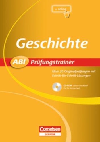 Abi Prüfungstrainer Geschichte (Buch+CD-ROM): Über 20 Originalprüfungen mit Schritt-für-Schritt-Lösungen