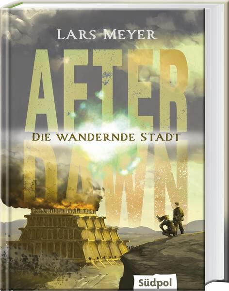 After Dawn – Die wandernde Stadt: Spannend, packend, mitreißend – die fantastische Fortsetzung der Young Adult Dystopie (Band 2)