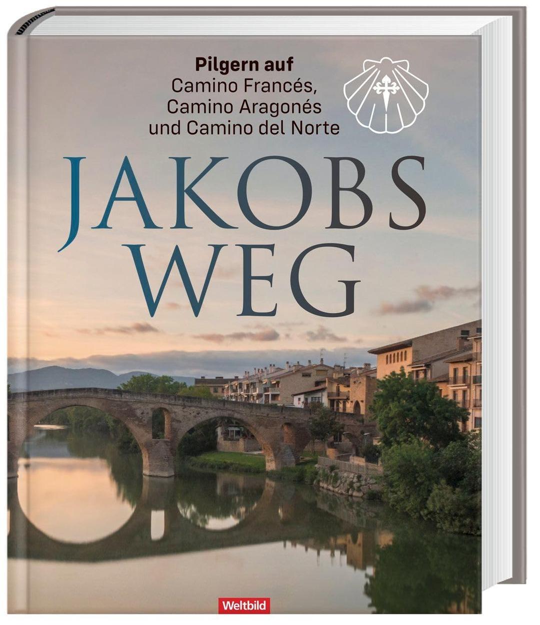 Jakobsweg - Pilgern auf Camino Francés, Camino Aragonés und Camino del Norte