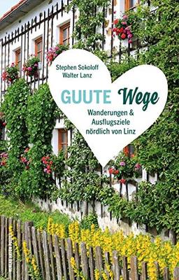 GUUTE Wege: Wanderungen und Ausflugsziele nördlich von Linz