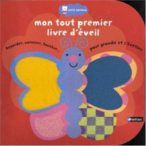 Mon tout premier livre d'éveil : regarder, caresser, toucher... pour grandir et s'éveiller