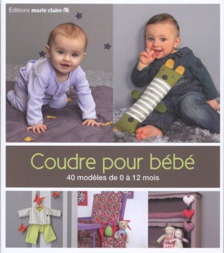 Coudre pour bébé : 40 modèles de 0 à 12 mois