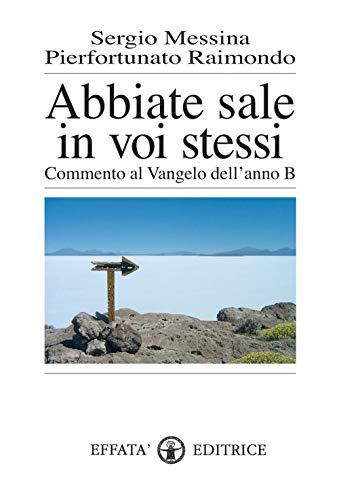 Abbiate sale in voi stessi: Commento al Vangelo dell'anno B (Res humanae)