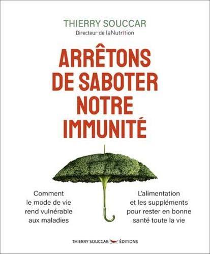 Arrêtons de saboter notre immunité : comment le mode de vie rend vulnérable aux maladies, l'aliment et les suppléments pour rester en bonne santé toute la vie