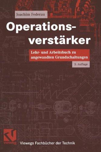 Operationsverstärker: Lehr- und Arbeitsbuch zu angewandten Grundschaltungen (Viewegs Fachbücher der Technik)