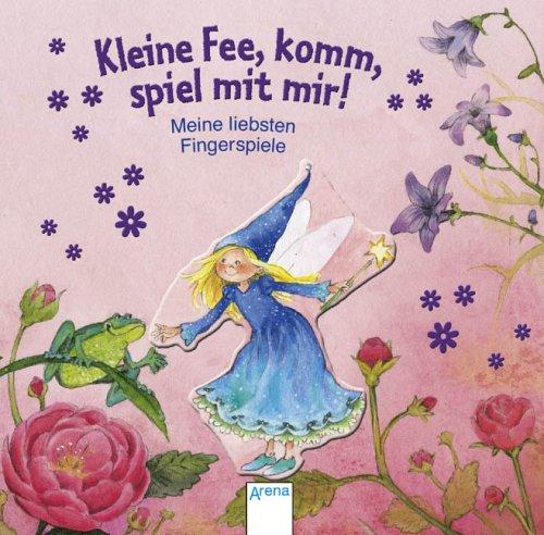 Kleine Fee, komm, spiel mit mir!: Meine liebsten Fingerspiele