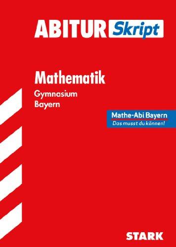 Abitur-Training Mathematik / Abiturskript Mathematik: Mathe-Abi Bayern - Das musst du können!