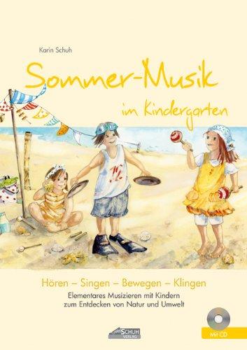 Sommer-Musik im Kindergarten (inkl. CD): Elementares Musizieren mit Kindern zum Entdecken von Natur und Umwelt