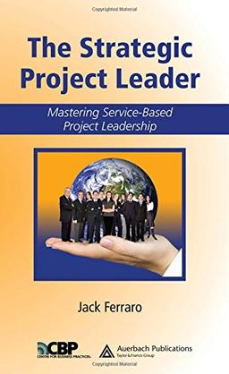 The Strategic Project Leadership: Mastering Service-based Project Leadership