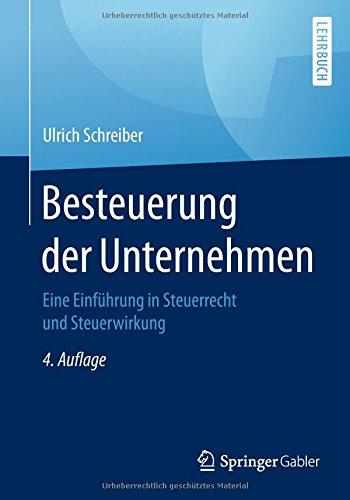 Besteuerung der Unternehmen: Eine Einführung in Steuerrecht und Steuerwirkung