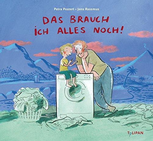 Das brauch ich alles noch! (Bilderbuch)