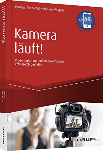 Kamera läuft! - inkl. Augmented-Reality-App: Videomarketing und Videokampagnen erfolgreich gestalten (Haufe Fachbuch)