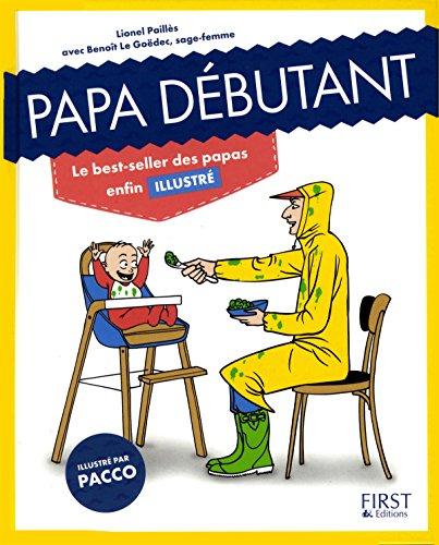 Papa débutant : le best-seller des papas enfin illustré