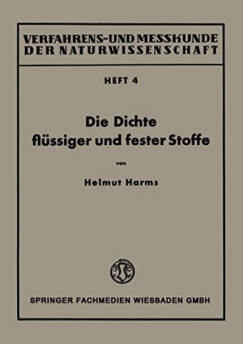 Die Dichte Flüssiger und Fester Stoffe (Verfahrens- und Messkunde der Naturwissenschaft) (German Edition) (Verfahrens- und Messkunde der Naturwissenschaft, 4, Band 4)