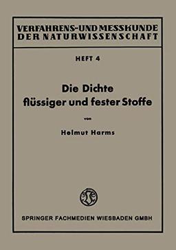 Die Dichte Flüssiger und Fester Stoffe (Verfahrens- und Messkunde der Naturwissenschaft) (German Edition) (Verfahrens- und Messkunde der Naturwissenschaft, 4, Band 4)