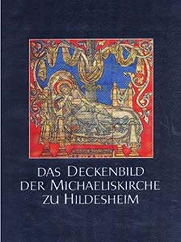 Das Deckenbild der Michaeliskirche zu Hildesheim: Mit einer kritischen Übersicht über die seitherigen Forschungen 1999 "800 Jahre Deckenbild"