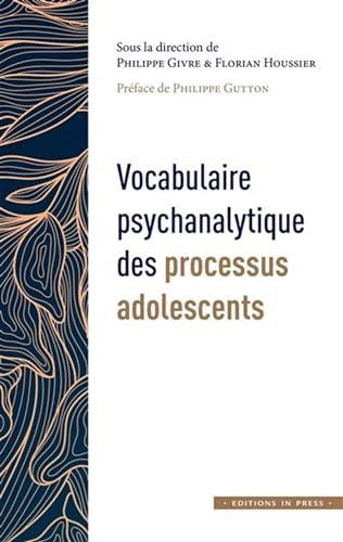 Vocabulaire psychanalytique des processus adolescents. Vol. 1