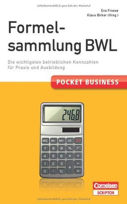 Pocket Business Formelsammlung BWL: Die wichtigsten betrieblichen Kennzahlen für Praxis und Ausbildung