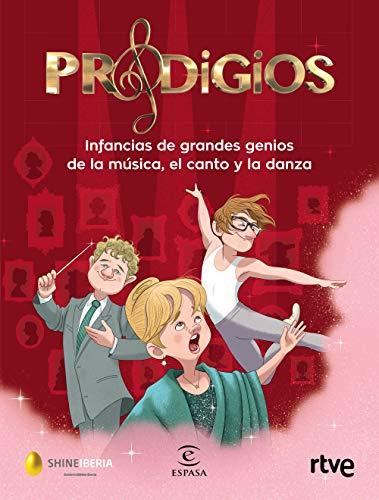 Prodigios: Infancias de grandes genios de la música, el canto y la danza (F. COLECCION)