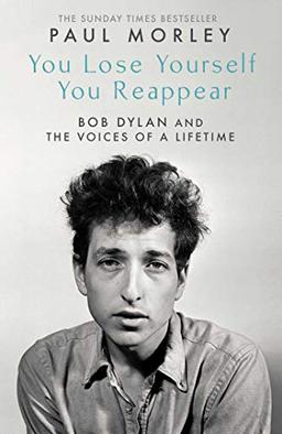 You Lose Yourself, You Reappear: Bob Dylan and the Voice of a Lifetime