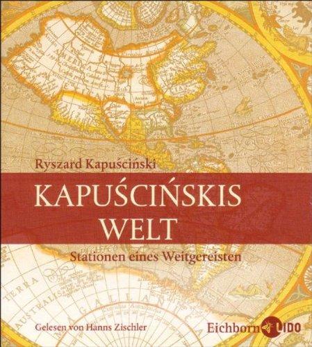 Kapuscinskis Welt: Stationen eines Weitgereisten.