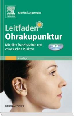 Leitfaden Ohrakupunktur: Mit allen französischen und chinesischen Punkten