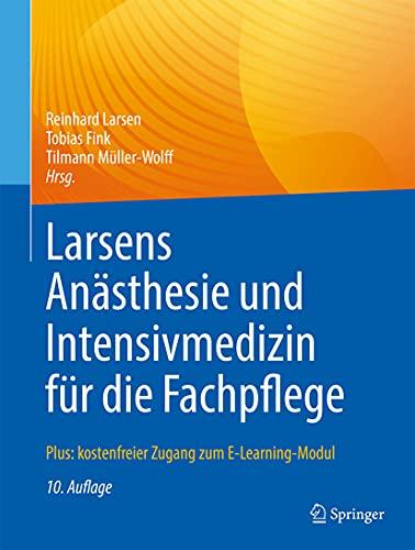 Larsens Anästhesie und Intensivmedizin für die Fachpflege: Plus: kostenfreier Zugang zum E-Learning-Modul