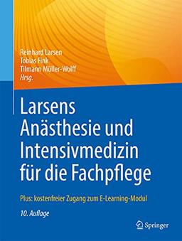 Larsens Anästhesie und Intensivmedizin für die Fachpflege: Plus: kostenfreier Zugang zum E-Learning-Modul