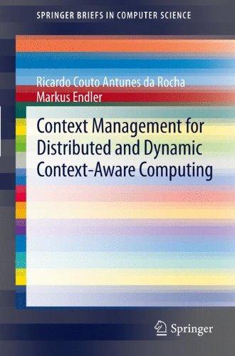 Context Management For Distributed and Dynamic Context-Aware Computing (Springer Briefs in Computer Science)