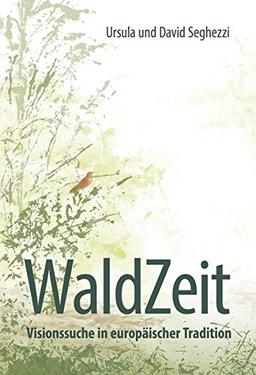 WaldZeit - Visionssuche in europäischer Tradition (Naturmystische Praxis)