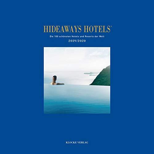 Hideaways Hotels. Die 100 schönsten Hotels und Resorts der Welt: Hideaways-Hotels 2019/2020