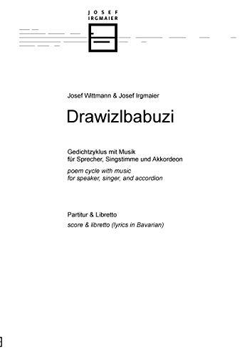 Drawizlbabuzi: Gedichtzyklus mit Musik für Sprecher, Singstimme und Akkordeon