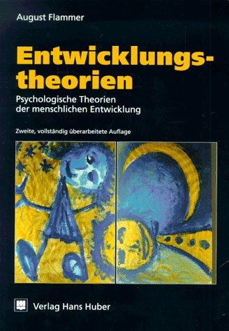 Entwicklungstheorien. Psychologische Theorien der menschlichen Entwicklung