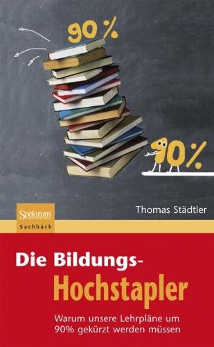 Die Bildungs-Hochstapler: Warum unsere Lehrpläne um 90% gekürzt werden müssen