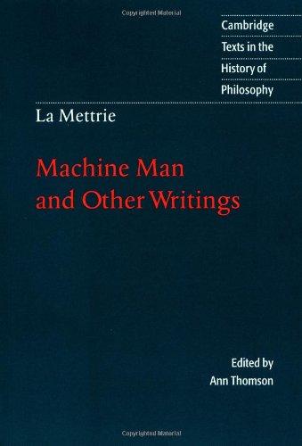 La Mettrie: Machine Man & Writings: Machine Man and Other Writings (Cambridge Texts in the History of Philosophy)