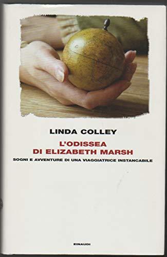 L'odissea di Elizabeth Marsh. Sogni e avventure di una viaggiatrice instancabile (Frontiere Einaudi, Band 14)