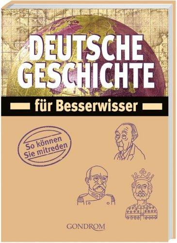 Deutsche Geschichte. Für Besserwisser