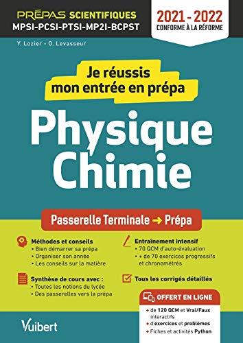 Je réussis mon entrée en prépa physique chimie : passerelle terminale-prépa, prépas scientifiques MPSI, PCSI, PTSI, MP2I, BCPST : 2021-2022, conforme à la réforme