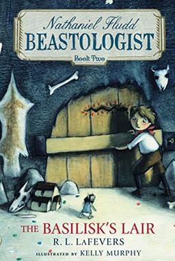 The Basilisk's Lair (Nathaniel Fludd, Beastologist, Band 2)