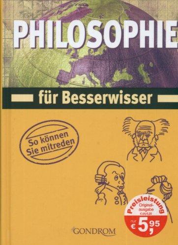 Philosophie. Für Besserwisser. So können Sie mitreden