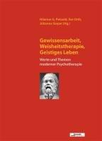 Gewissensarbeit, Weisheitstherapie, Geistiges Leben: Werte und Themen moderner Psychotherapie