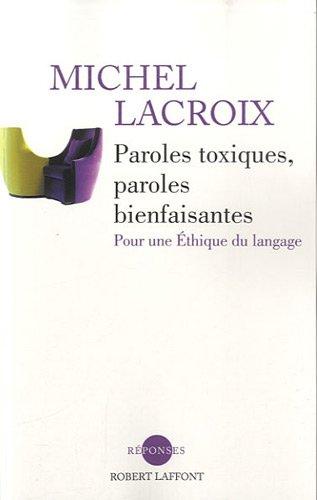 Paroles toxiques, paroles bienfaisantes : pour une éthique de la parole