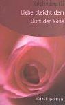 Liebe gleicht dem Duft der Rose