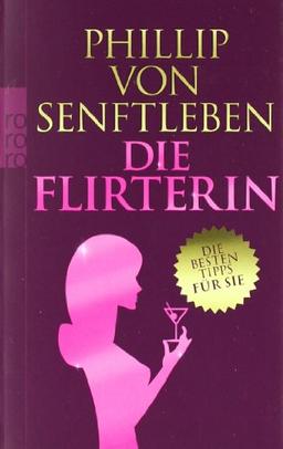 Die Flirterin: Die besten Tipps für sie