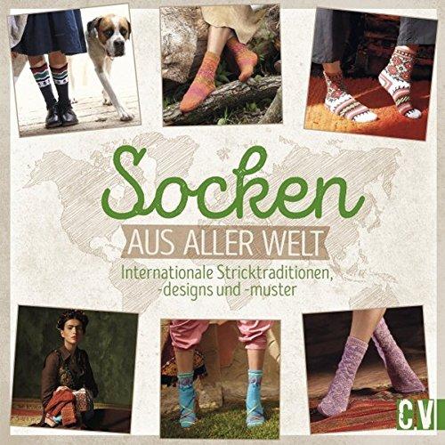 Socken aus aller Welt: Internationale Stricktraditionen, -designs und -muster