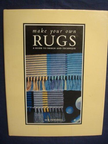 Make Your Own Rugs Guide to Design and Technique: A Guide to Design and Technique