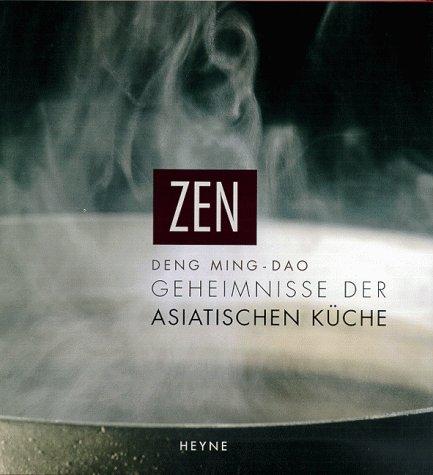 Zen. Geheimnisse der asiatischen Küche